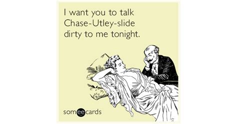I Want You To Talk Chase Utley Slide Dirty To Me Tonight News Ecard