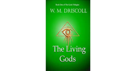 The Living Gods The Living Gods Trilogies 1 By Wm Driscoll