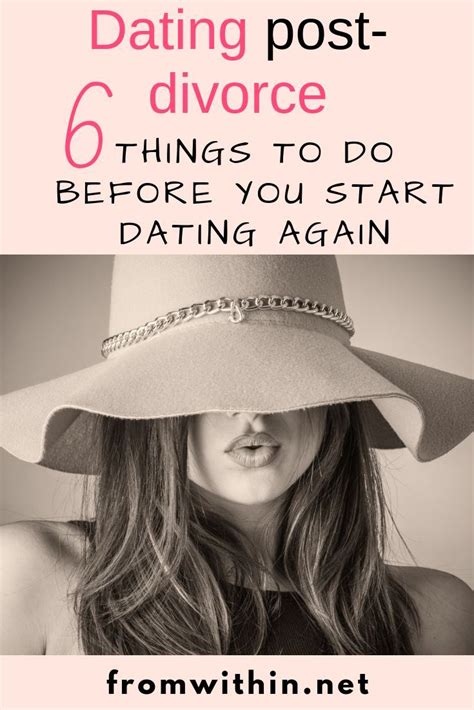 Dating After Divorce 6 Steps Before You Date Again From Within After Divorce Post Divorce