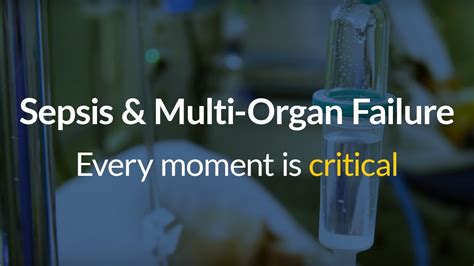 Sepsis And Multi Organ Failure Every Moment Is Critical Youtube