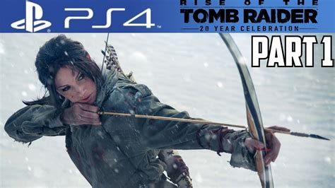 Rise Of The Tomb Raider Ps4 Gameplay Walkthrough Part 1 20 Year