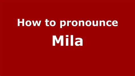 How To Pronounce Mila Spanish Argentina Youtube