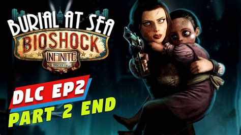 Bioshock Infinite Gameplay Walkthrough Dlc Burial At Sea Episode 2 Part2 End Youtube