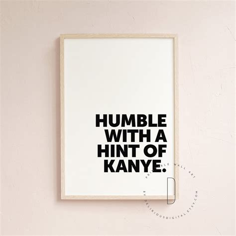 Humble With A Hint Of Kanye Rap Quotes Wall Art Rap Poster Etsy