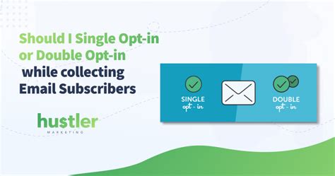Single Opt In Vs Double Opt In While Collecting Email Subscribers Blog Hustler Marketing