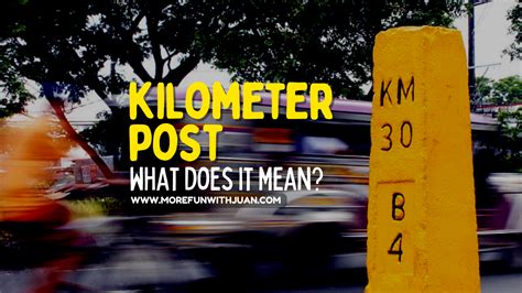 Kilometer Post Meaning And Its Use Its More Fun With Juan