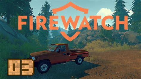 Firewatch 03 [Gameplay - Let's Play] - YouTube