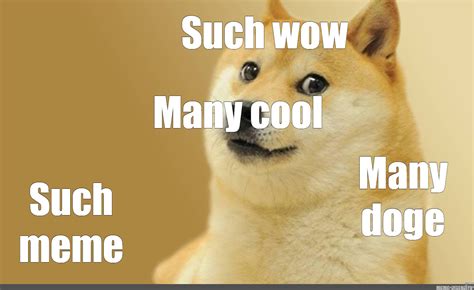 Meme Such Wow Many Cool Many Doge Such Meme All Templates Meme