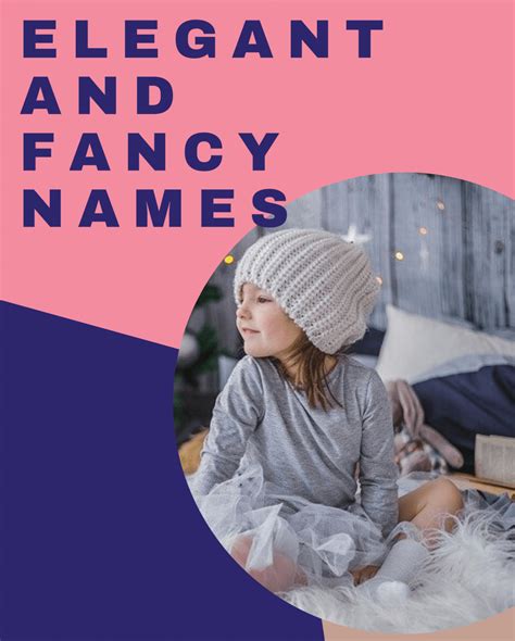 73 fancy names for an elegant girl simply gorgeous