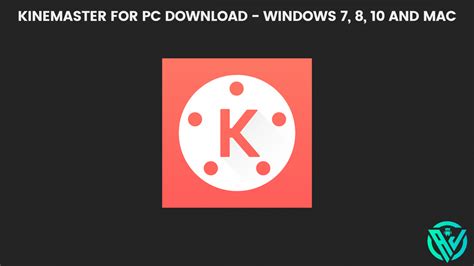 Kinemaster For Pc Download Windows 7 8 10 And Mac