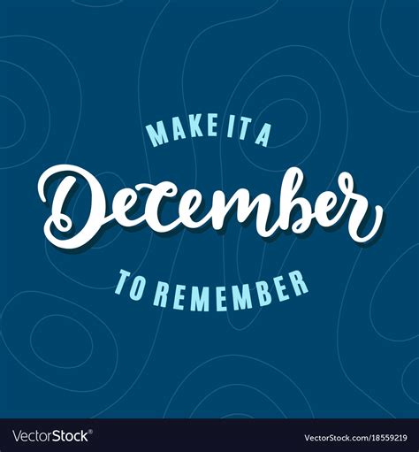 Make It A December To Remember Hand Lettering Vector Image