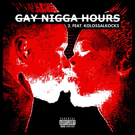 Nigpro Gay Nigga Hours 2 Lyrics And Tracklist Genius