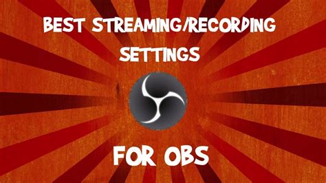 Best Settings For Obs Streaming And Recording Youtube
