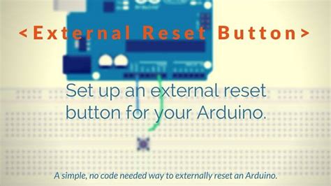 How To Use An External Reset Button With Arduino Solved