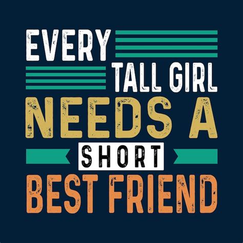 Premium Vector Every Tall Girl Need A Short Best Friend T Shirt Design