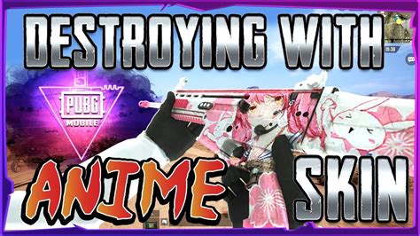 Destroying With Anime Skins Pubg Mobile Youtube