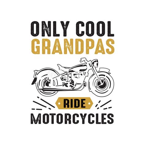 Motorcycle Quote And Saying Only Cool Grandpas Ride Motorcycles Good