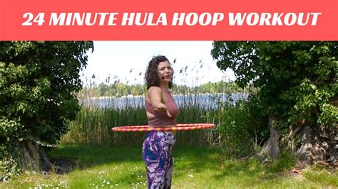 24 Minute Hula Hoop Workout Ab And Core Strengthening Youtube