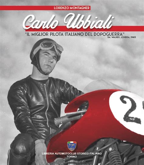Carlo Ubbiali Il Miglior Pilota Italiano Del Dopoguerra