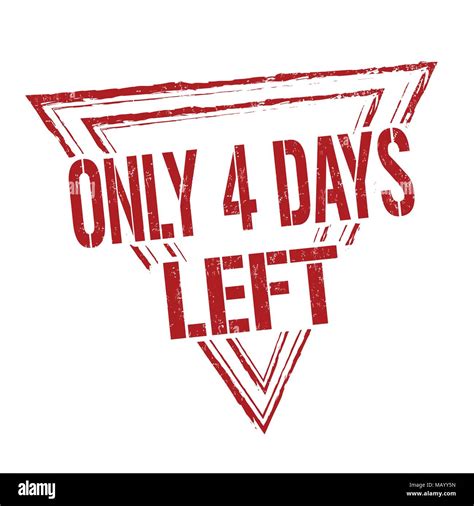 Only 4 Days Left Grunge Rubber Stamp On White Background Vector
