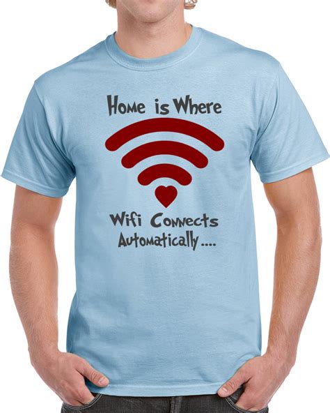 Home Is Where Wifi Connects Automatically T Shirt Wifi Connect