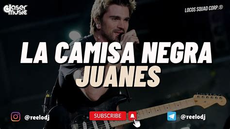 Juanes La Camisa Negra Relo Reggaeton Remix Youtube