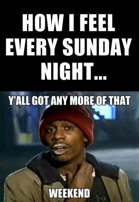 How I Feel Every Sunday Night Funny Nightclub Sunday Weekend Funny