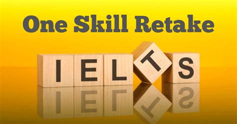 What Is Ielts One Skill Retake And How Does It Work Fullguide