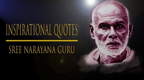 Sree Narayana Guru Quotes Sree Narayana Guru Quotes In English Words