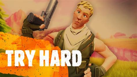 Fortnite Try Hard Mode Youtube