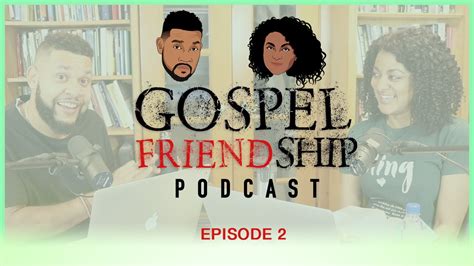WHAT IS A GOSPEL FRIENDSHIP Gospel Friendship Podcast Ep 02 YouTube