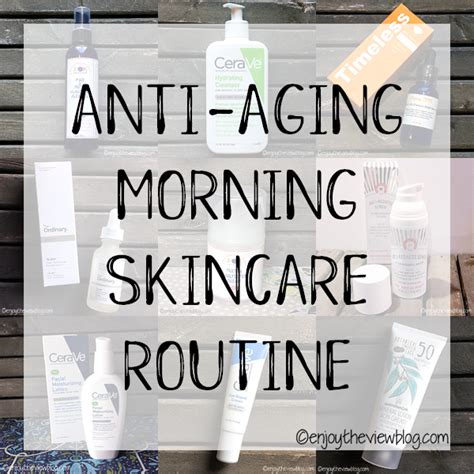 Anti Aging Morning Skincare Routine 2017 Enjoy The View