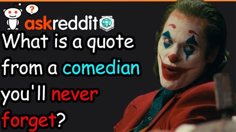 what is a quote from a comedian you ll never forget youtube