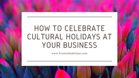 How To Celebrate Cultural Holidays At Your Business Events Made Sane