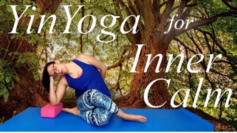 Yin Yoga For Inner Calm Youtube
