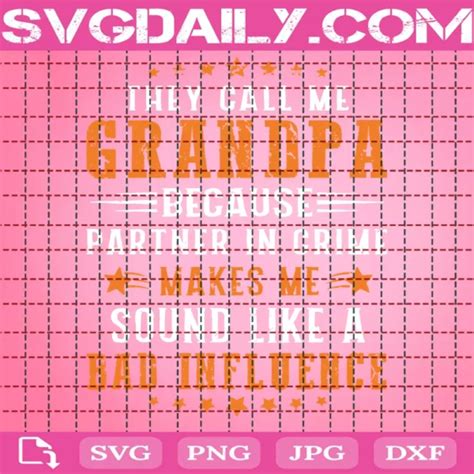 They Call Me Grandpa Because Partner In Crime Daily Free Premium Svg Files
