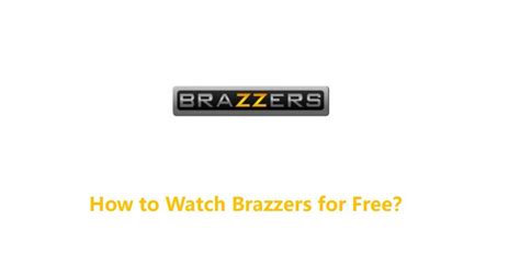 How To Watch Brazzers For Free Tips From The Pros