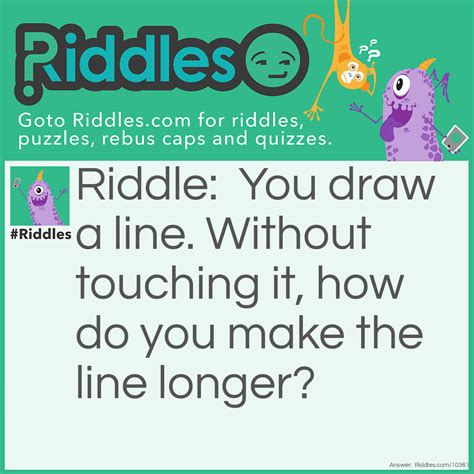Draw A Line And Make It Longer Without Touching It Riddle And Answer