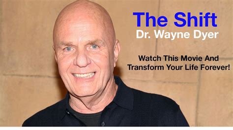 Watch Dr Wayne Dyers Movie The Shift And Change Your Life Better