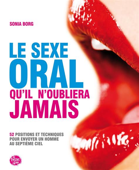 Livre Le Sexe Oral Qu Il N Oubliera Jamais 52 Positions Et Techniques