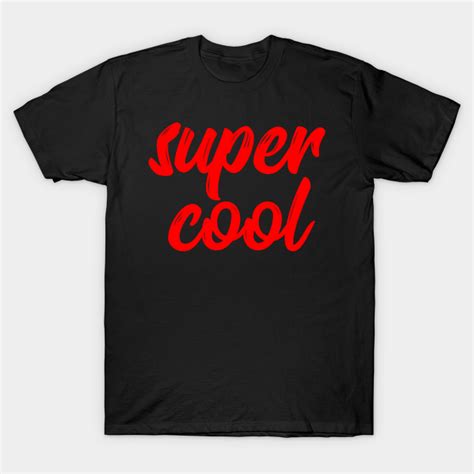 Super Cool Back To School T Shirt Teepublic