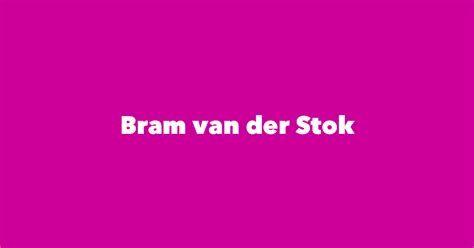 Bram Van Der Stok Spouse Children Birthday And More