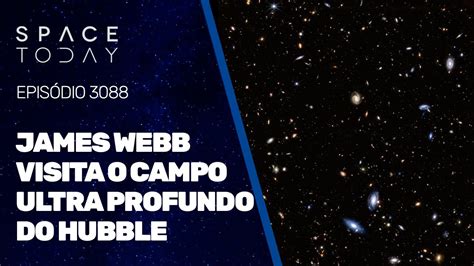 James Webb Visita O Campo Ultra Profundo Do Hubble Youtube