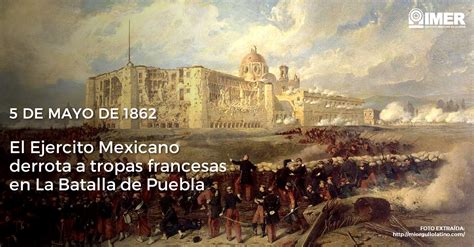 5 De Mayo La Batalla De Puebla Imer