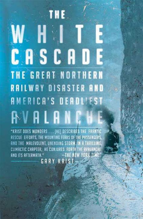 The White Cascade The Great Northern Railway Disaster And Americas