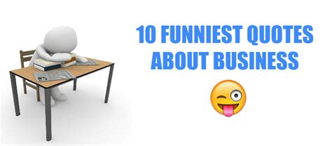 10 Funniest Quotes About Business