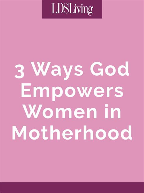 3 Ways God Empowers Women In Motherhood Lds Living