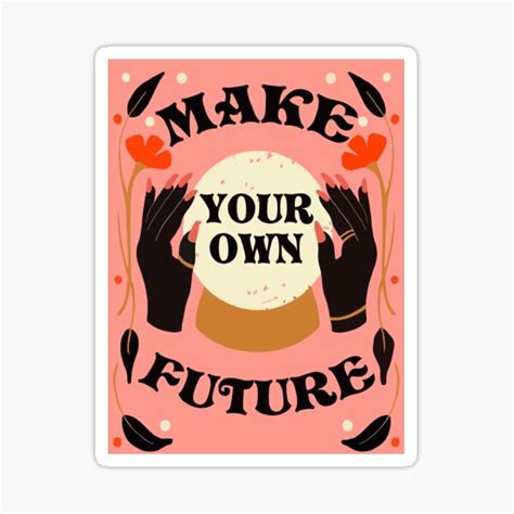 Make Your Own Future Sticker For Sale By Kritzgremelv Redbubble
