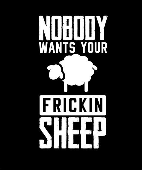Nobody Wants Your Frickin Sheep Digital Art By Steven Zimmer Fine Art
