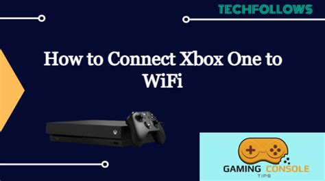 How To Connect Your Xbox One To Wifi Tech Follows